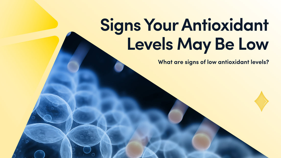 5 Common Signs of Low Antioxidant Levels